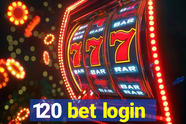 120 bet login